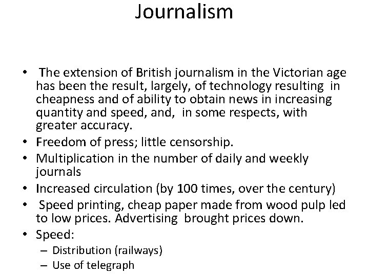 Journalism • The extension of British journalism in the Victorian age has been the
