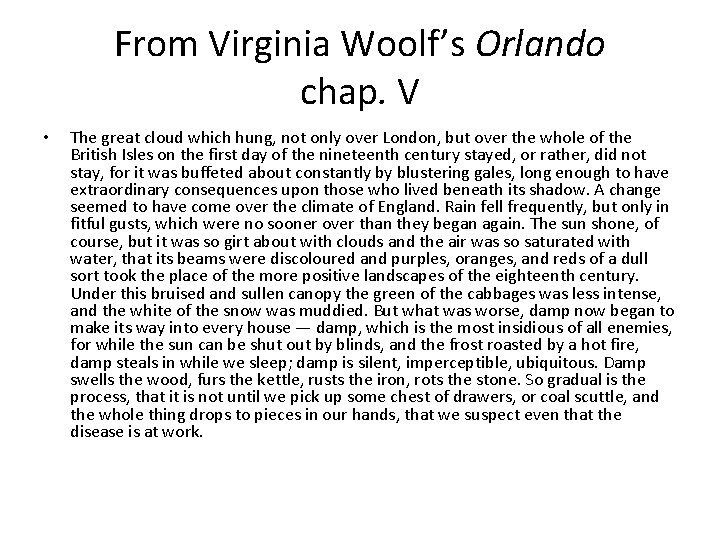 From Virginia Woolf’s Orlando chap. V • The great cloud which hung, not only