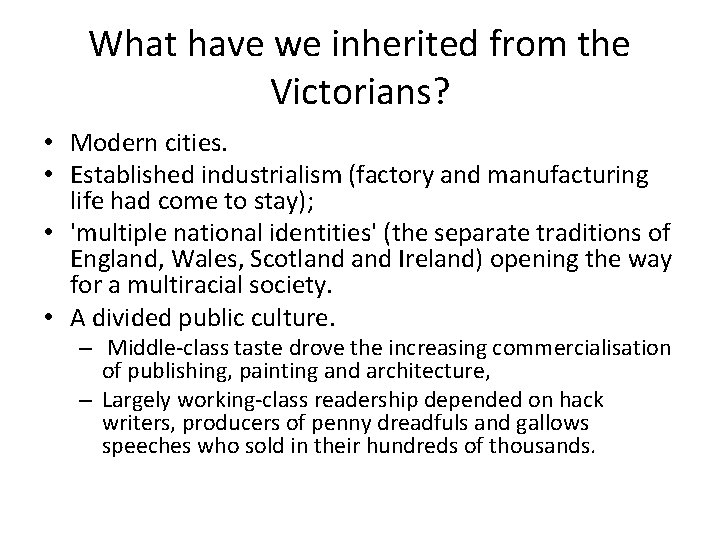 What have we inherited from the Victorians? • Modern cities. • Established industrialism (factory