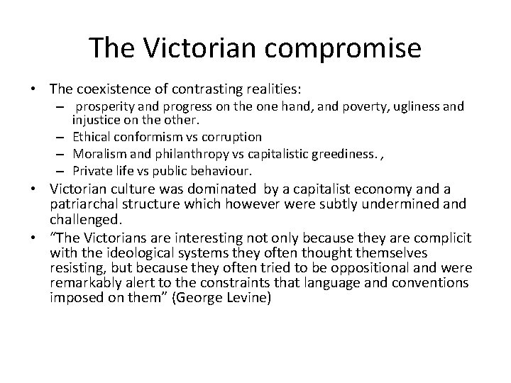 The Victorian compromise • The coexistence of contrasting realities: – prosperity and progress on