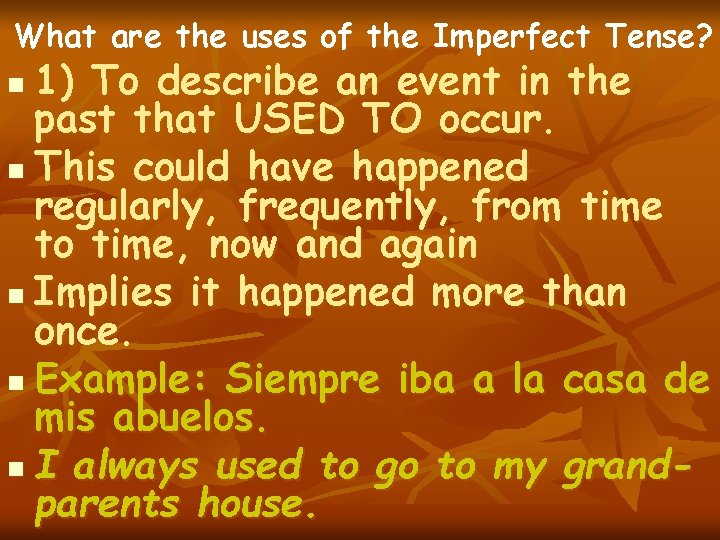 What are the uses of the Imperfect Tense? 1) To describe an event in