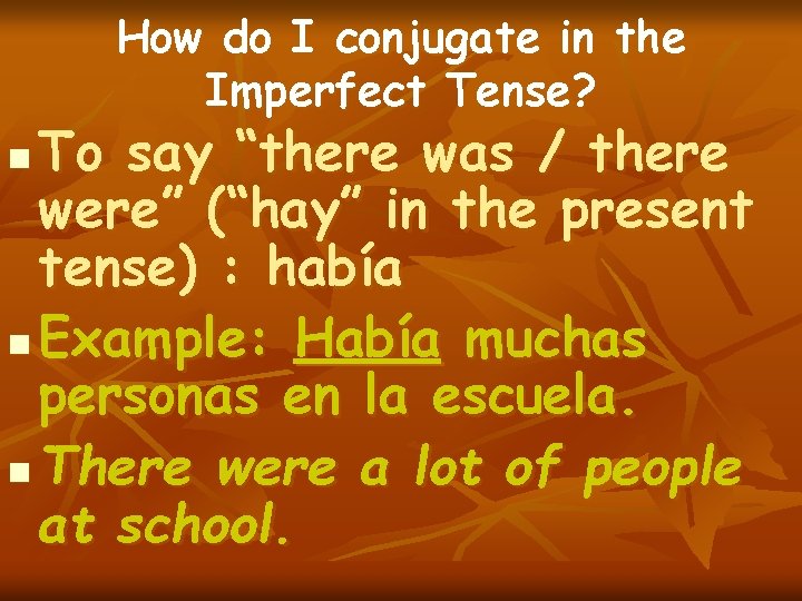 How do I conjugate in the Imperfect Tense? To say “there was / there