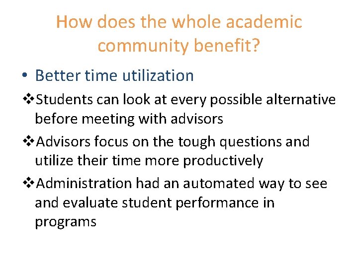 How does the whole academic community benefit? • Better time utilization v. Students can