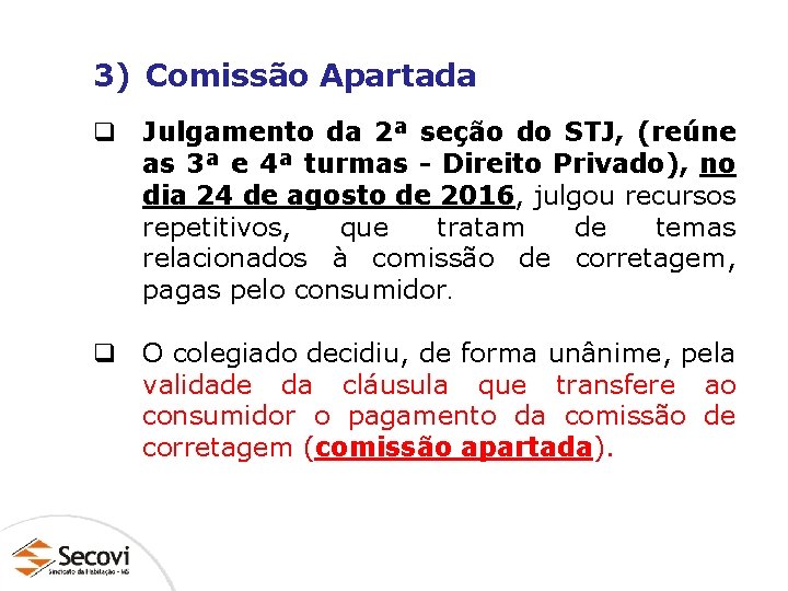 3) Comissão Apartada q Julgamento da 2ª seção do STJ, (reúne as 3ª e