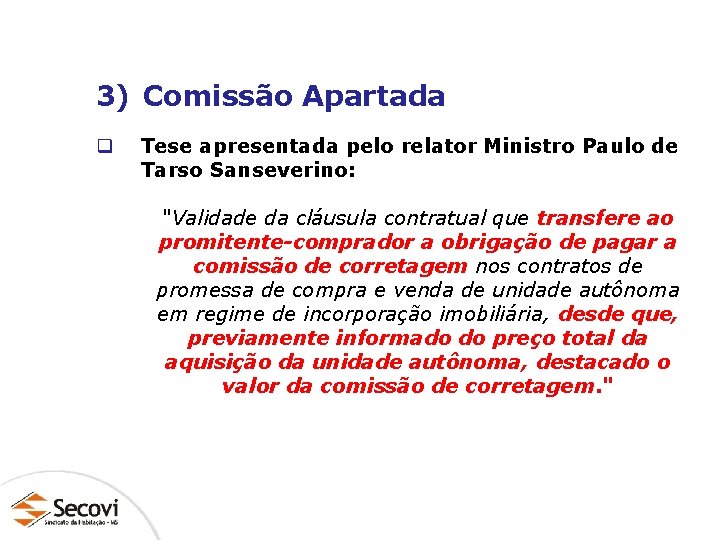 3) Comissão Apartada q Tese apresentada pelo relator Ministro Paulo de Tarso Sanseverino: "Validade