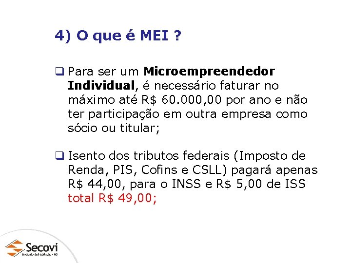 4) O que é MEI ? q Para ser um Microempreendedor Individual, é necessário