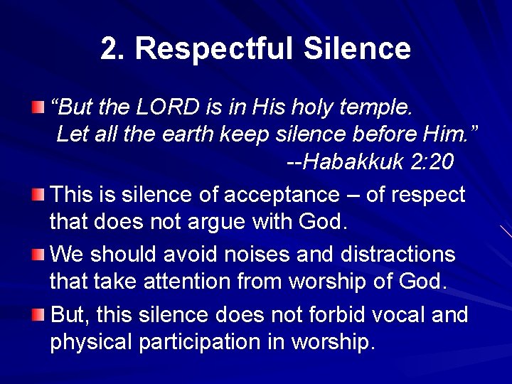 2. Respectful Silence “But the LORD is in His holy temple. Let all the