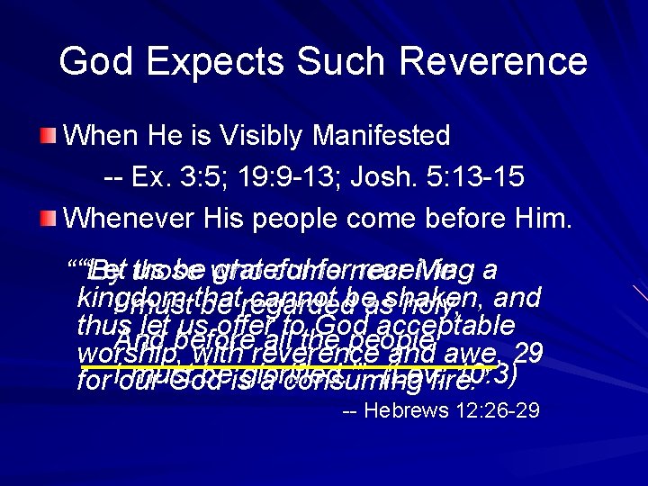 God Expects Such Reverence When He is Visibly Manifested -- Ex. 3: 5; 19: