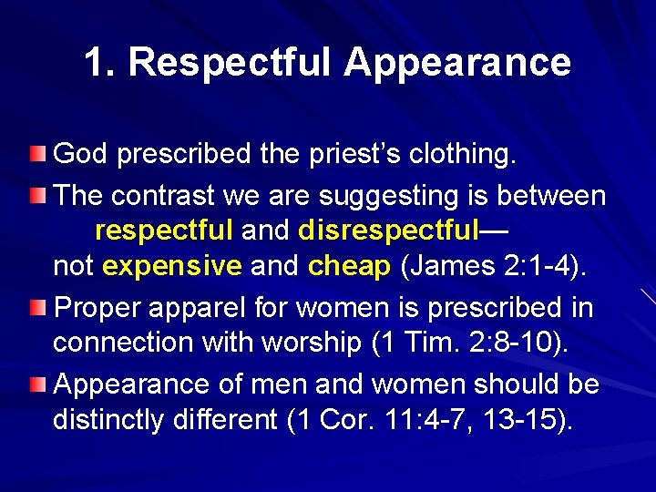 1. Respectful Appearance God prescribed the priest’s clothing. The contrast we are suggesting is