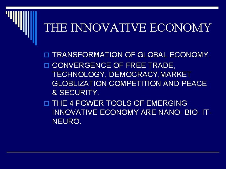 THE INNOVATIVE ECONOMY o TRANSFORMATION OF GLOBAL ECONOMY. o CONVERGENCE OF FREE TRADE, TECHNOLOGY,