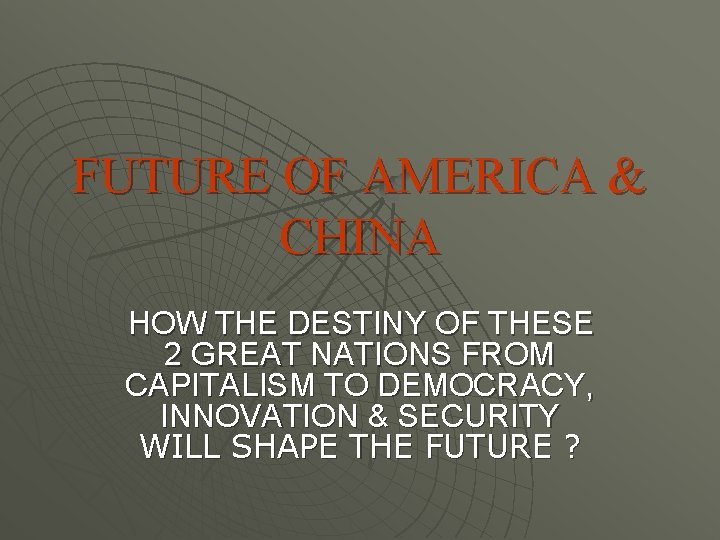 FUTURE OF AMERICA & CHINA HOW THE DESTINY OF THESE 2 GREAT NATIONS FROM