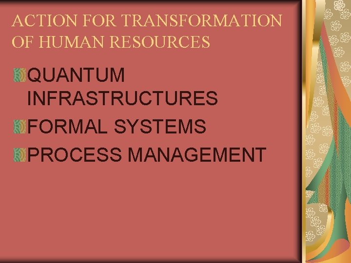 ACTION FOR TRANSFORMATION OF HUMAN RESOURCES QUANTUM INFRASTRUCTURES FORMAL SYSTEMS PROCESS MANAGEMENT 
