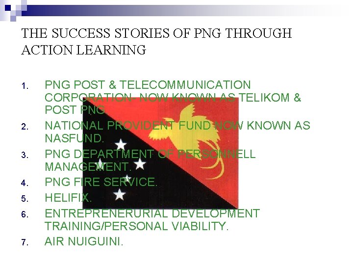THE SUCCESS STORIES OF PNG THROUGH ACTION LEARNING 1. 2. 3. 4. 5. 6.