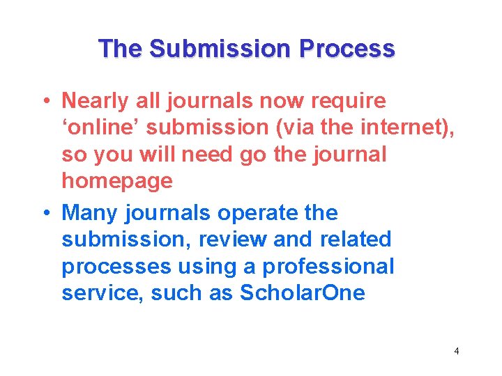 The Submission Process • Nearly all journals now require ‘online’ submission (via the internet),