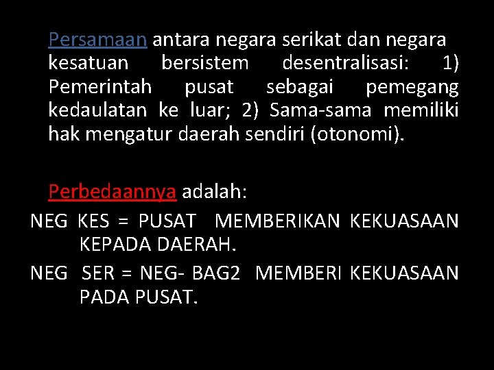 Persamaan antara negara serikat dan negara kesatuan bersistem desentralisasi: 1) Pemerintah pusat sebagai pemegang