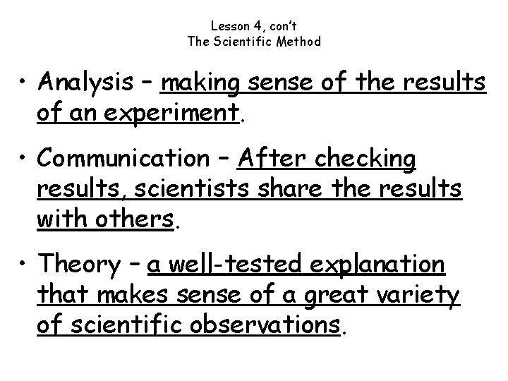 Lesson 4, con’t The Scientific Method • Analysis – making sense of the results