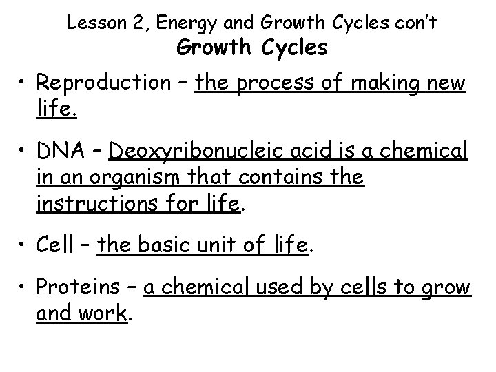 Lesson 2, Energy and Growth Cycles con’t Growth Cycles • Reproduction – the process