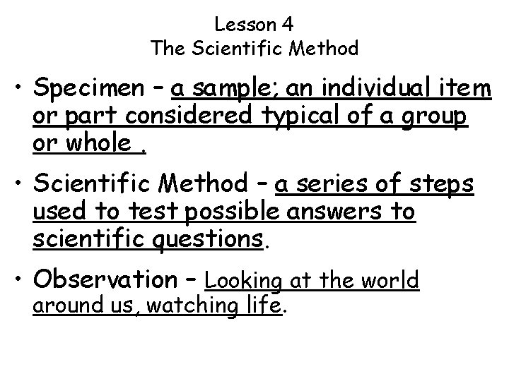 Lesson 4 The Scientific Method • Specimen – a sample; an individual item or