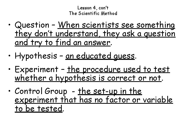 Lesson 4, con’t The Scientific Method • Question – When scientists see something they