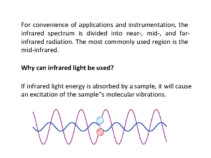 For convenience of applications and instrumentation, the infrared spectrum is divided into near-, mid-,