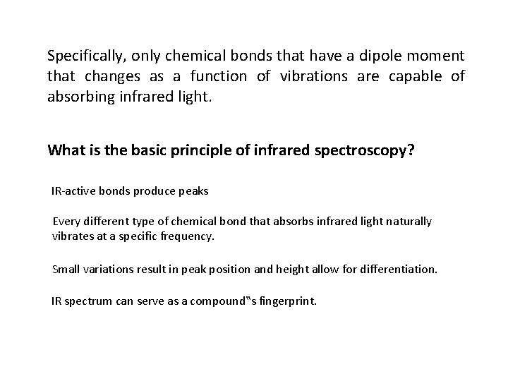 Specifically, only chemical bonds that have a dipole moment that changes as a function