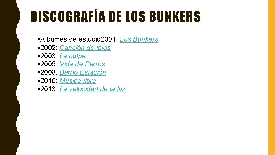 DISCOGRAFÍA DE LOS BUNKERS • Álbumes de estudio 2001: Los Bunkers • 2002: Canción