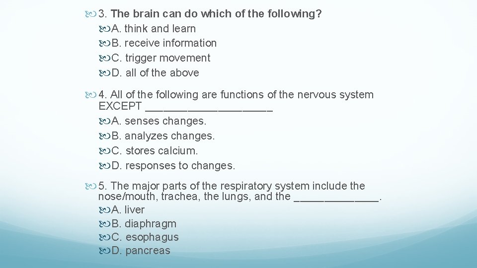  3. The brain can do which of the following? A. think and learn