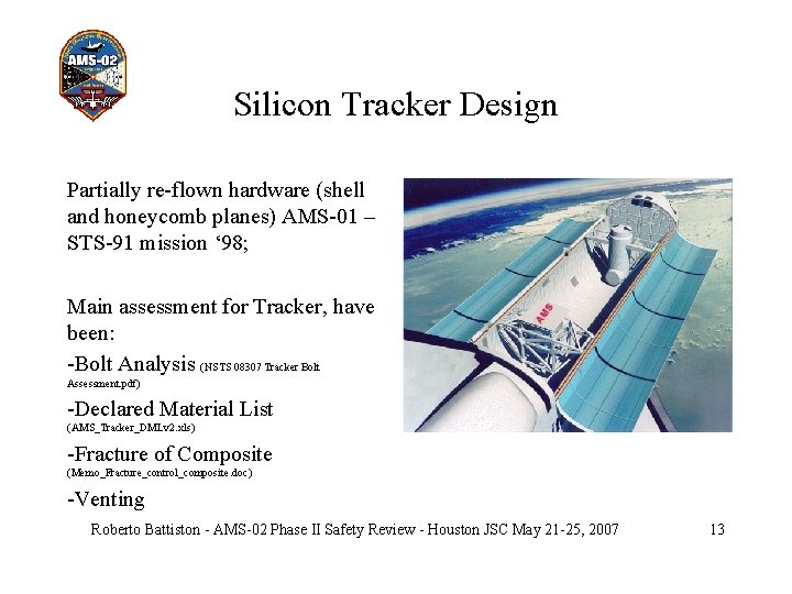 Silicon Tracker Design Partially re-flown hardware (shell and honeycomb planes) AMS-01 – STS-91 mission