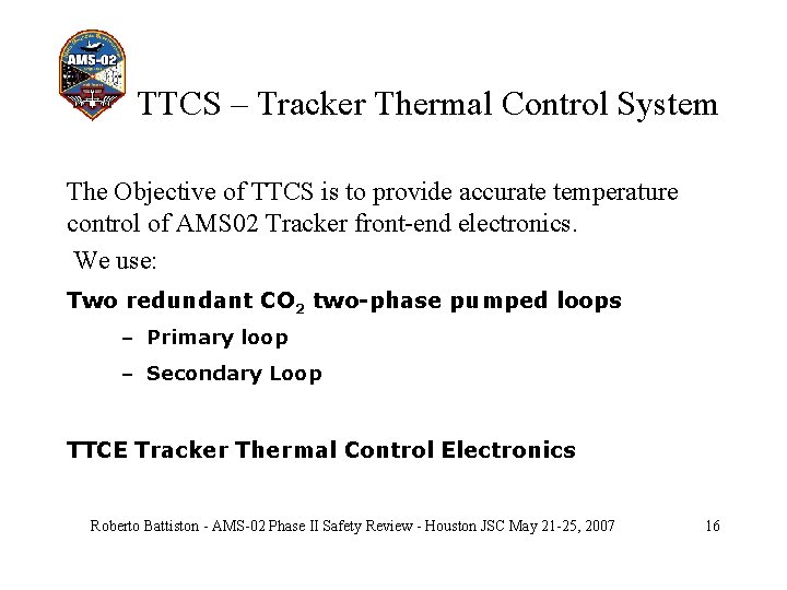 TTCS – Tracker Thermal Control System The Objective of TTCS is to provide accurate