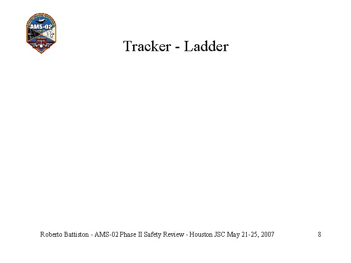 Tracker - Ladder Roberto Battiston - AMS-02 Phase II Safety Review - Houston JSC