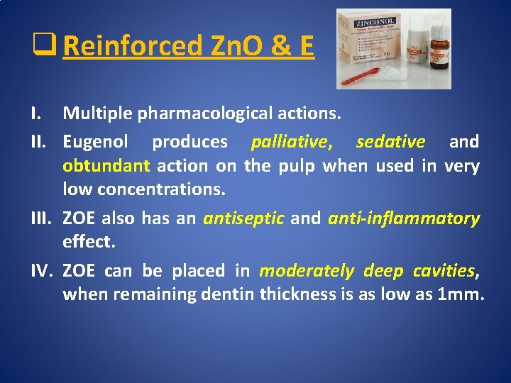 q Reinforced Zn. O & E I. Multiple pharmacological actions. II. Eugenol produces palliative,
