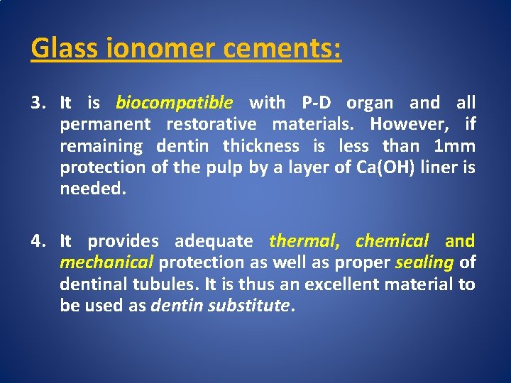 Glass ionomer cements: 3. It is biocompatible with P-D organ and all permanent restorative