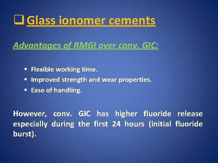 q Glass ionomer cements Advantages of RMGI over conv. GIC: § Flexible working time.