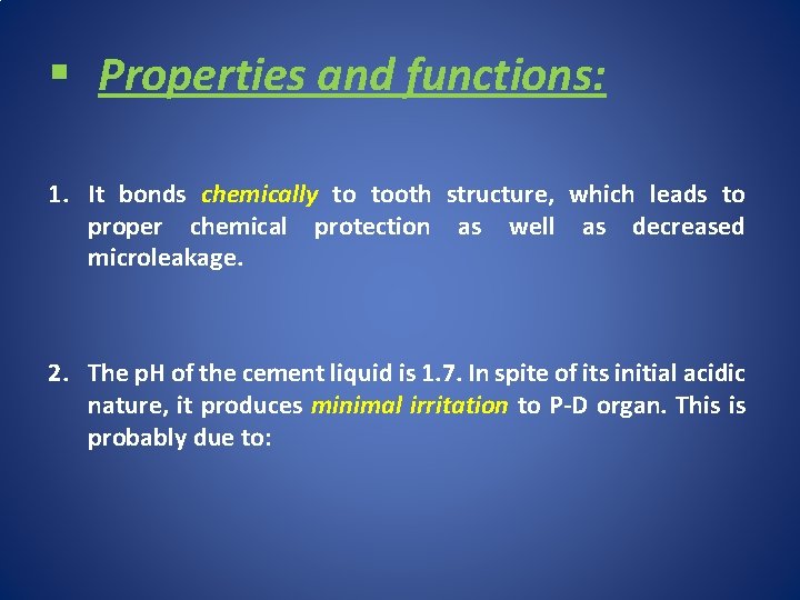 § Properties and functions: 1. It bonds chemically to tooth structure, which leads to