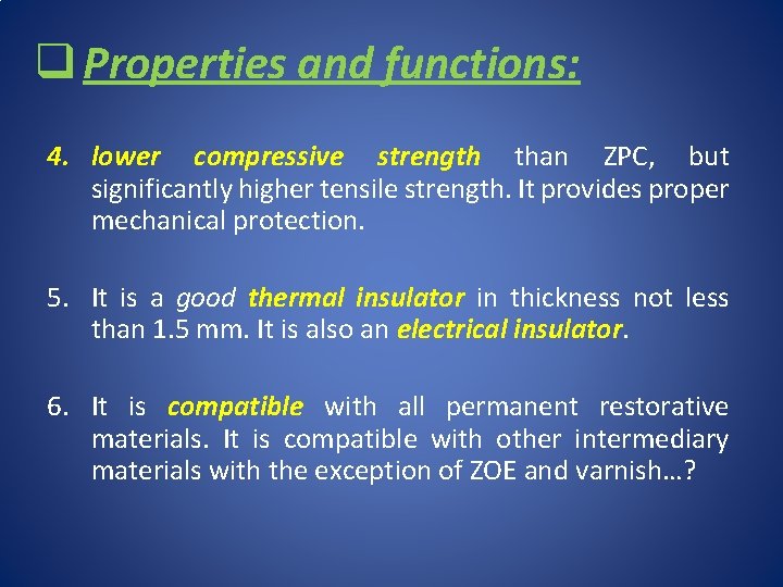 q Properties and functions: 4. lower compressive strength than ZPC, but significantly higher tensile