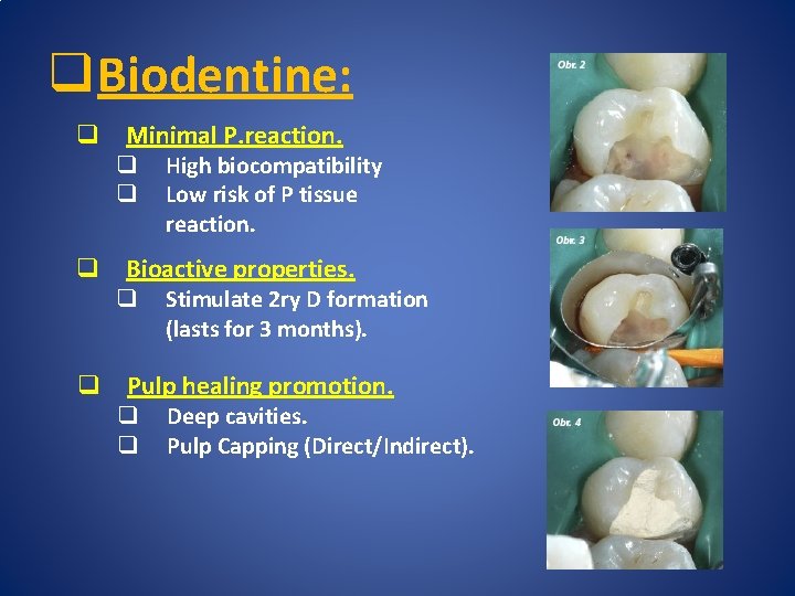 q Biodentine: q Minimal P. reaction. q q High biocompatibility Low risk of P