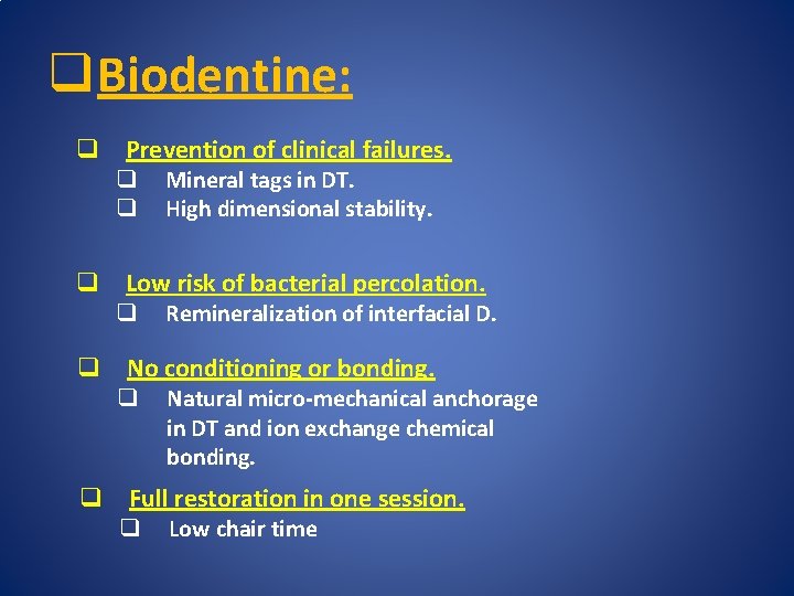 q Biodentine: q Prevention of clinical failures. q q Mineral tags in DT. High