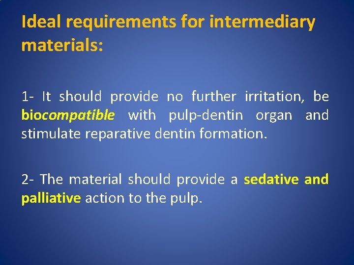 Ideal requirements for intermediary materials: 1 - It should provide no further irritation, be