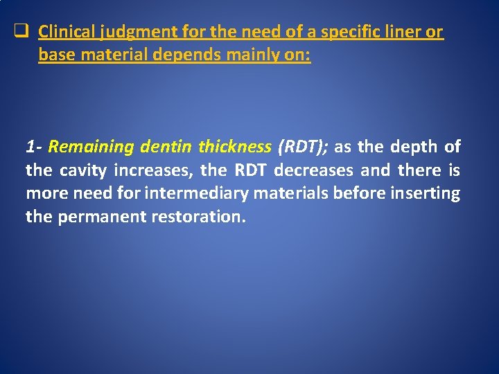 q Clinical judgment for the need of a specific liner or base material depends
