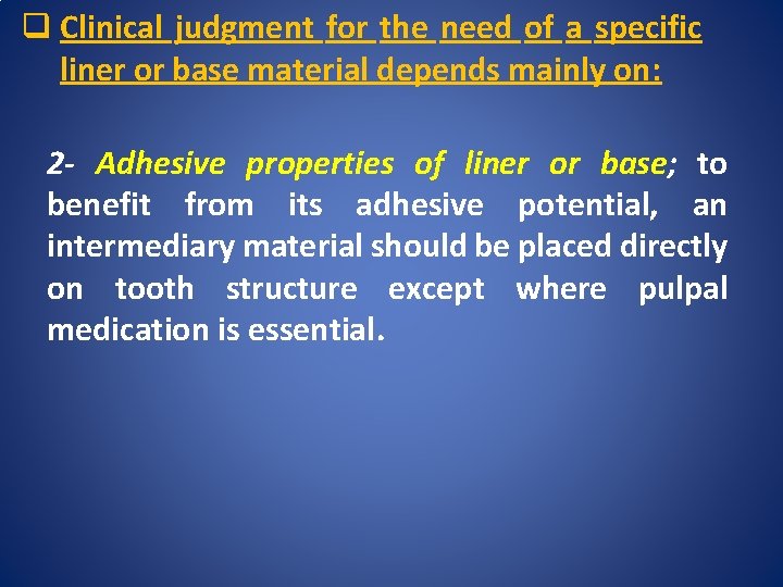 q Clinical judgment for the need of a specific liner or base material depends