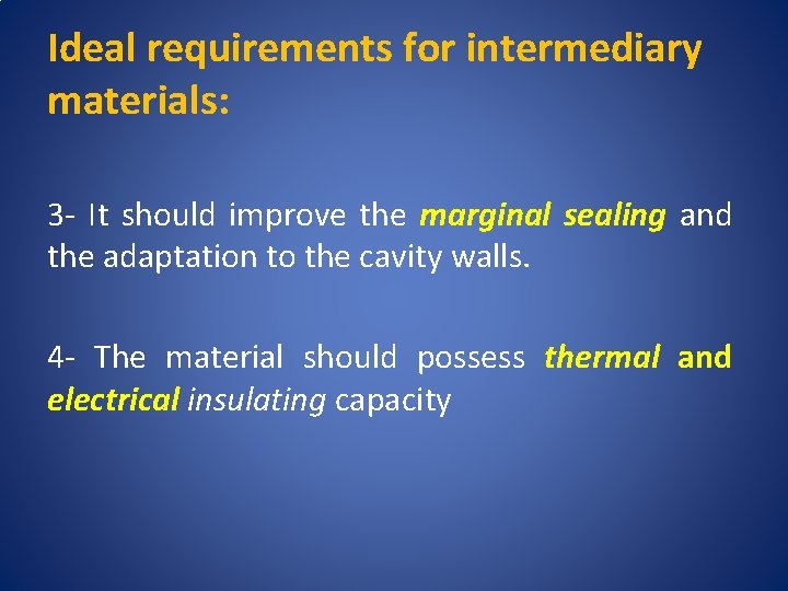 Ideal requirements for intermediary materials: 3 - It should improve the marginal sealing and