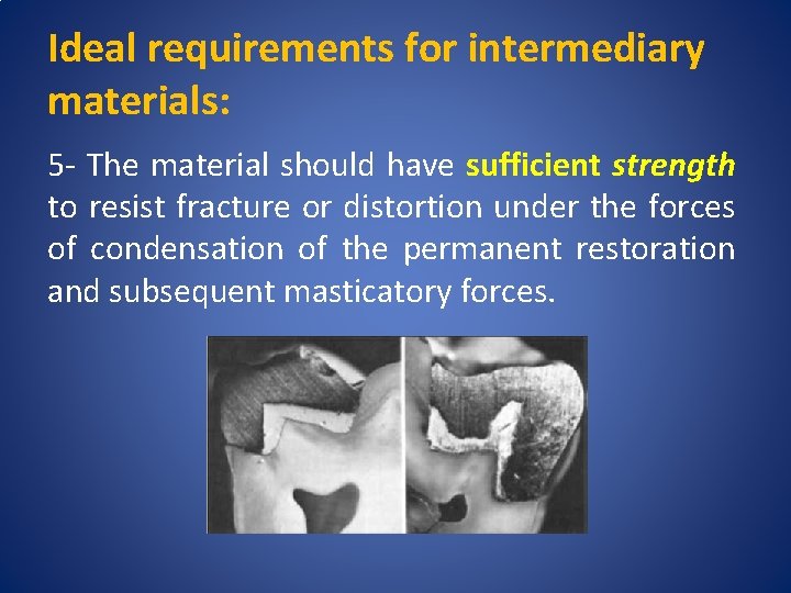 Ideal requirements for intermediary materials: 5 - The material should have sufficient strength to