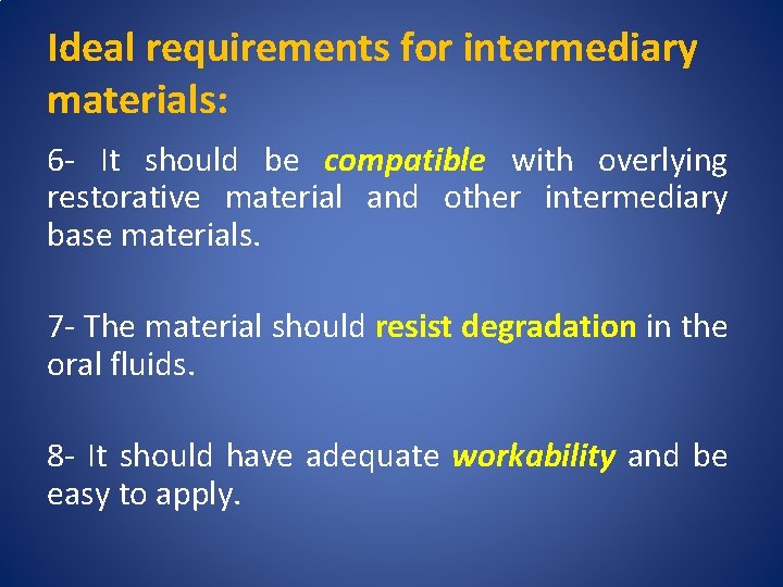 Ideal requirements for intermediary materials: 6 - It should be compatible with overlying restorative