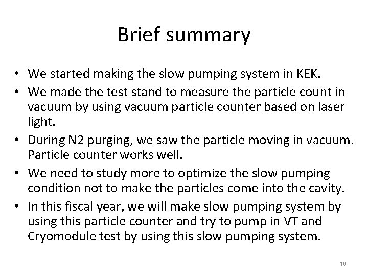 Brief summary • We started making the slow pumping system in KEK. • We