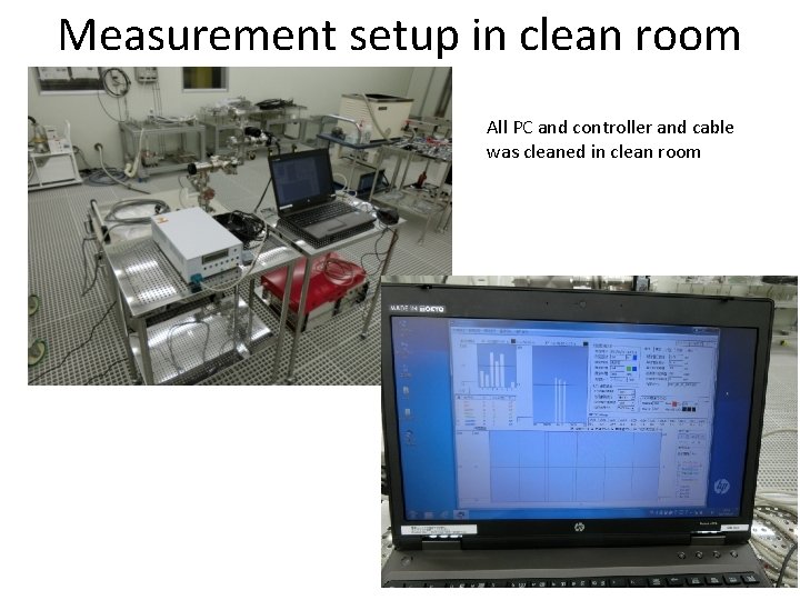Measurement setup in clean room All PC and controller and cable was cleaned in