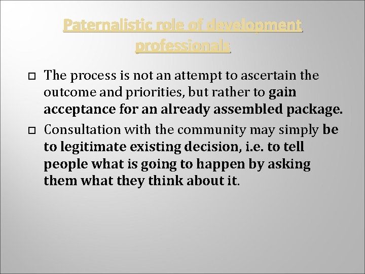 Paternalistic role of development professionals The process is not an attempt to ascertain the