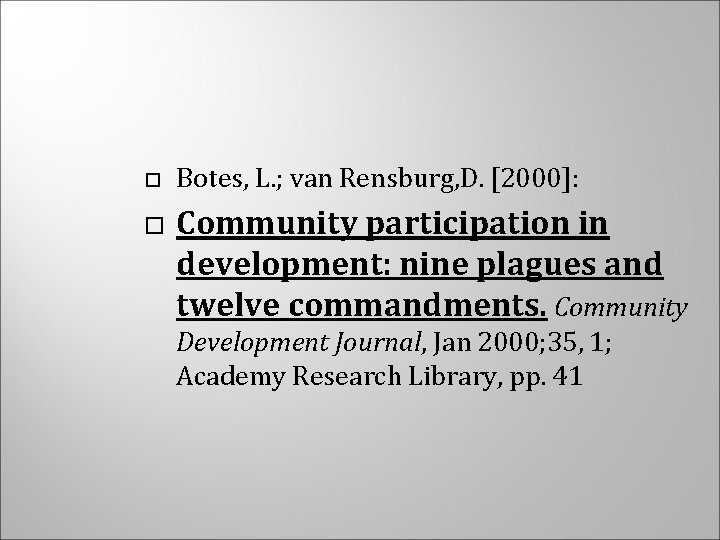  Botes, L. ; van Rensburg, D. [2000]: Community participation in development: nine plagues