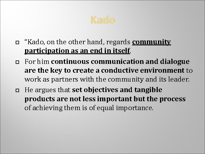 Kado “Kado, on the other hand, regards community participation as an end in itself.