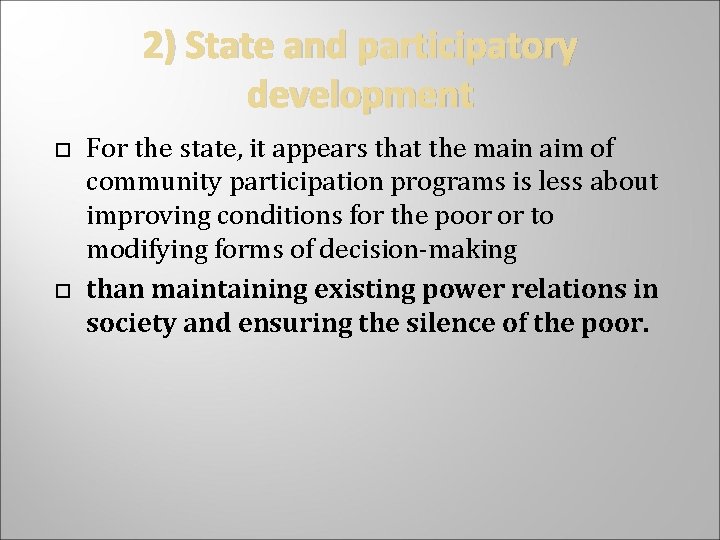 2) State and participatory development For the state, it appears that the main aim