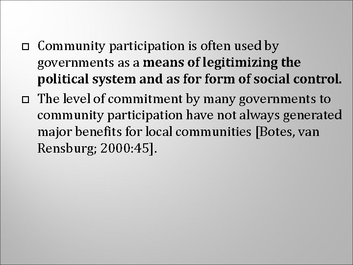  Community participation is often used by governments as a means of legitimizing the